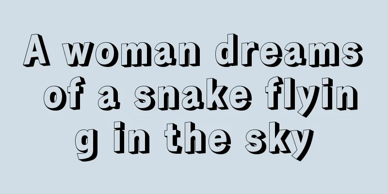 A woman dreams of a snake flying in the sky