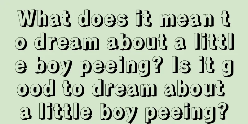 What does it mean to dream about a little boy peeing? Is it good to dream about a little boy peeing?