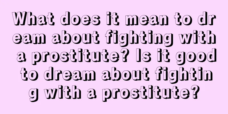 What does it mean to dream about fighting with a prostitute? Is it good to dream about fighting with a prostitute?