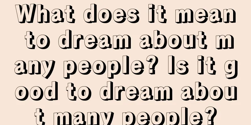 What does it mean to dream about many people? Is it good to dream about many people?