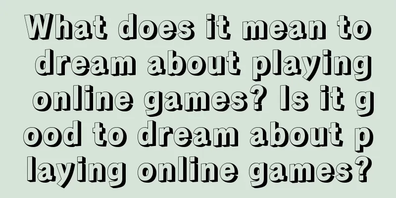 What does it mean to dream about playing online games? Is it good to dream about playing online games?