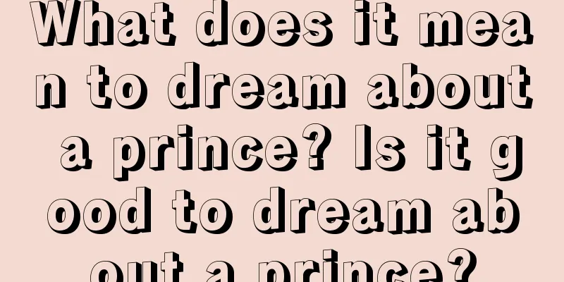 What does it mean to dream about a prince? Is it good to dream about a prince?