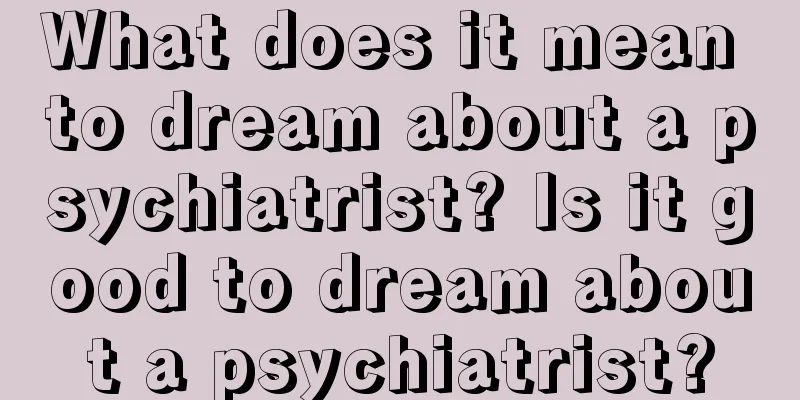 What does it mean to dream about a psychiatrist? Is it good to dream about a psychiatrist?