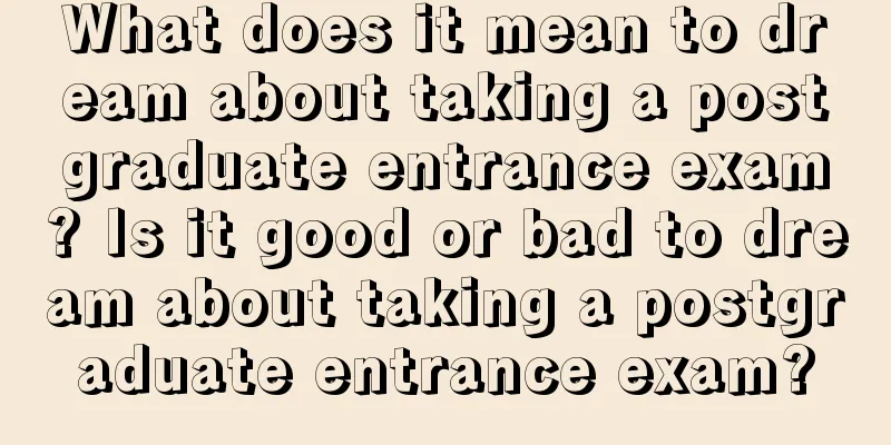 What does it mean to dream about taking a postgraduate entrance exam? Is it good or bad to dream about taking a postgraduate entrance exam?