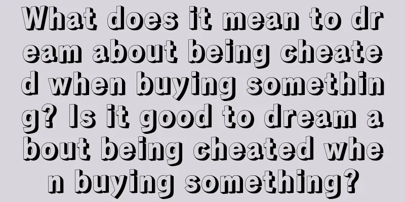 What does it mean to dream about being cheated when buying something? Is it good to dream about being cheated when buying something?