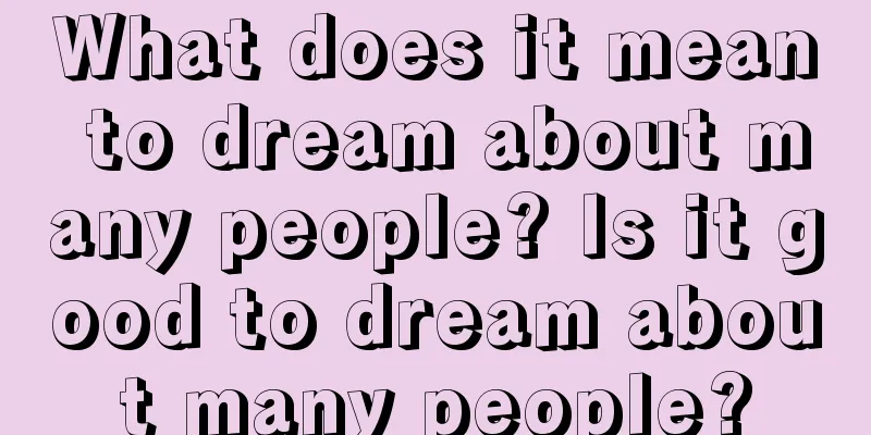 What does it mean to dream about many people? Is it good to dream about many people?