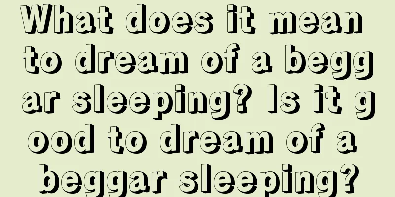 What does it mean to dream of a beggar sleeping? Is it good to dream of a beggar sleeping?