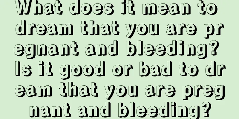 What does it mean to dream that you are pregnant and bleeding? Is it good or bad to dream that you are pregnant and bleeding?