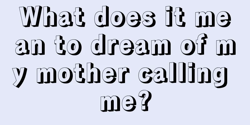 What does it mean to dream of my mother calling me?