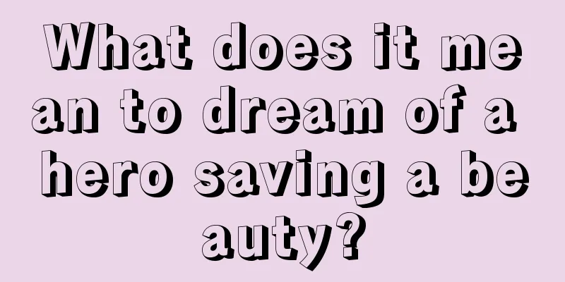 What does it mean to dream of a hero saving a beauty?