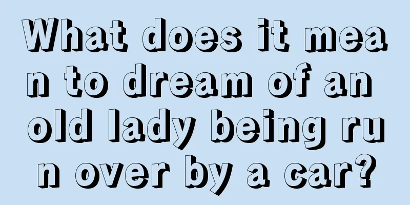 What does it mean to dream of an old lady being run over by a car?