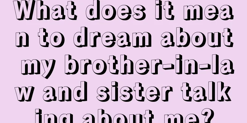 What does it mean to dream about my brother-in-law and sister talking about me?