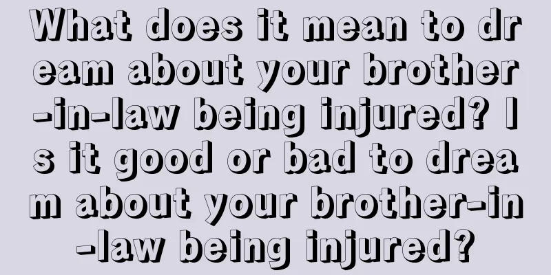 What does it mean to dream about your brother-in-law being injured? Is it good or bad to dream about your brother-in-law being injured?