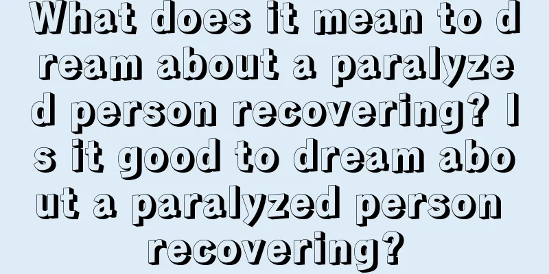 What does it mean to dream about a paralyzed person recovering? Is it good to dream about a paralyzed person recovering?