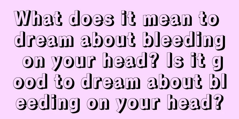 What does it mean to dream about bleeding on your head? Is it good to dream about bleeding on your head?