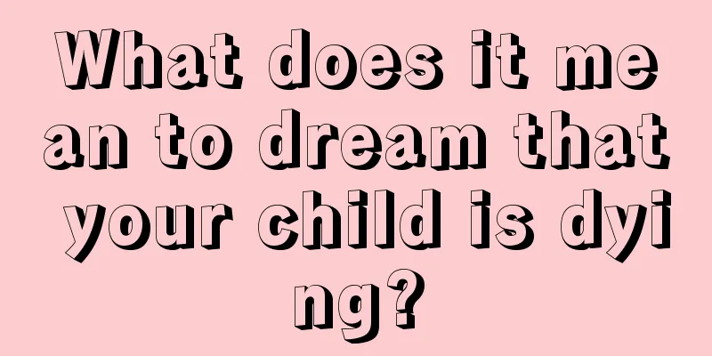 What does it mean to dream that your child is dying?