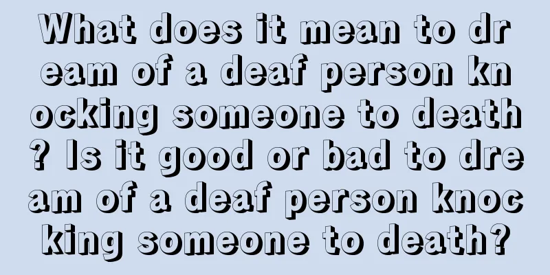 What does it mean to dream of a deaf person knocking someone to death? Is it good or bad to dream of a deaf person knocking someone to death?