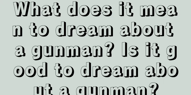 What does it mean to dream about a gunman? Is it good to dream about a gunman?