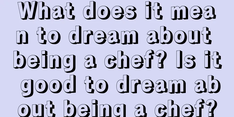 What does it mean to dream about being a chef? Is it good to dream about being a chef?