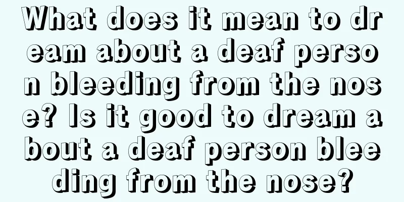 What does it mean to dream about a deaf person bleeding from the nose? Is it good to dream about a deaf person bleeding from the nose?