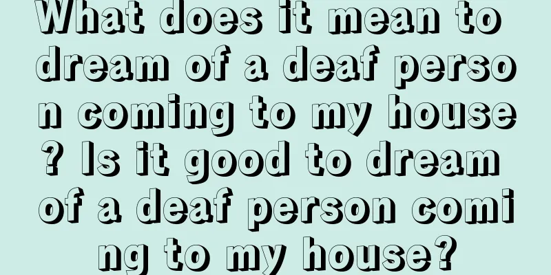 What does it mean to dream of a deaf person coming to my house? Is it good to dream of a deaf person coming to my house?