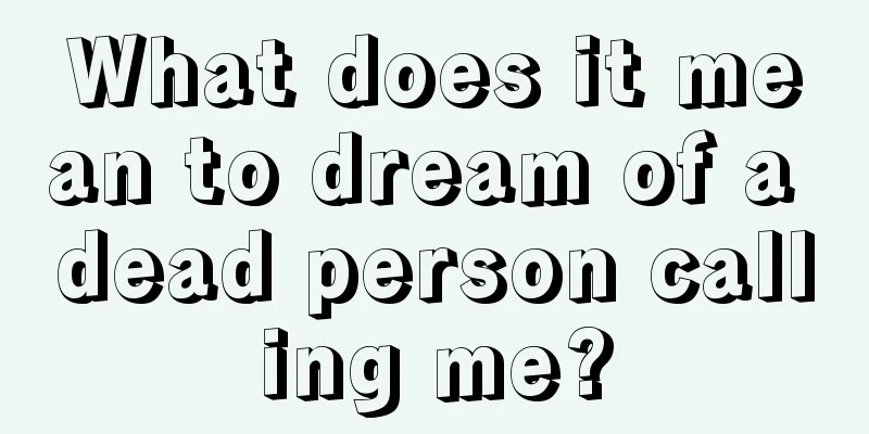 What does it mean to dream of a dead person calling me?