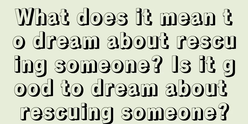 What does it mean to dream about rescuing someone? Is it good to dream about rescuing someone?