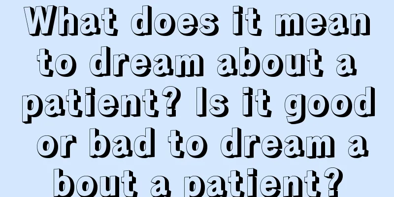 What does it mean to dream about a patient? Is it good or bad to dream about a patient?