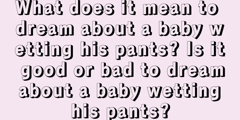 What does it mean to dream about a baby wetting his pants? Is it good or bad to dream about a baby wetting his pants?