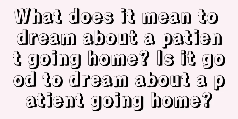 What does it mean to dream about a patient going home? Is it good to dream about a patient going home?