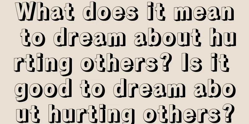 What does it mean to dream about hurting others? Is it good to dream about hurting others?