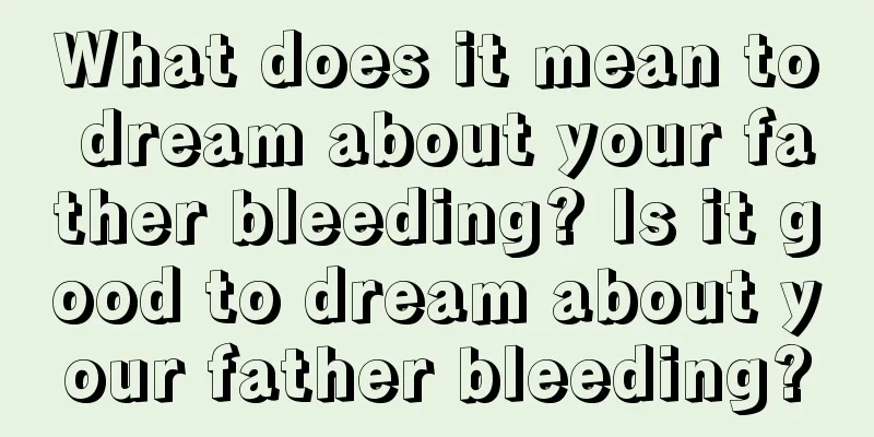 What does it mean to dream about your father bleeding? Is it good to dream about your father bleeding?