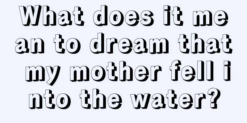 What does it mean to dream that my mother fell into the water?