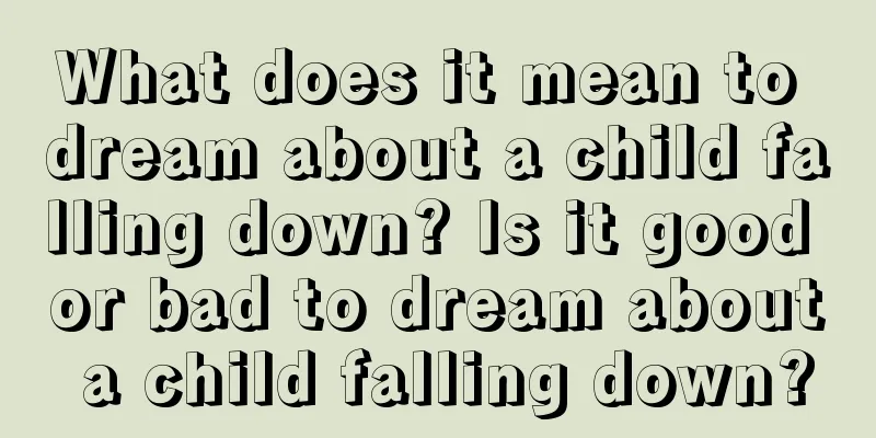 What does it mean to dream about a child falling down? Is it good or bad to dream about a child falling down?