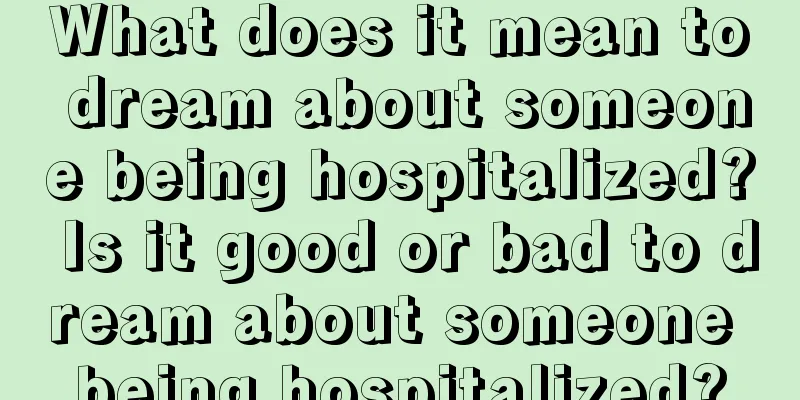 What does it mean to dream about someone being hospitalized? Is it good or bad to dream about someone being hospitalized?