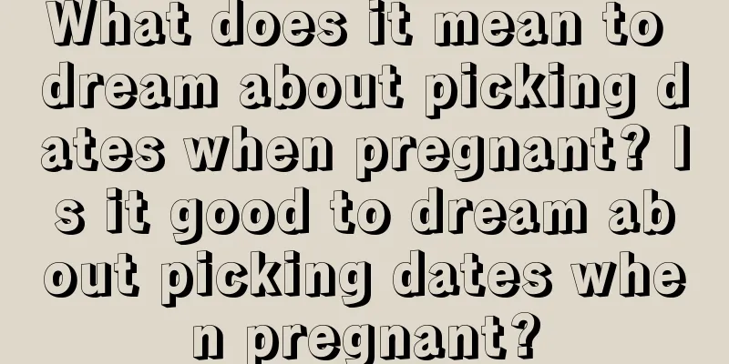 What does it mean to dream about picking dates when pregnant? Is it good to dream about picking dates when pregnant?