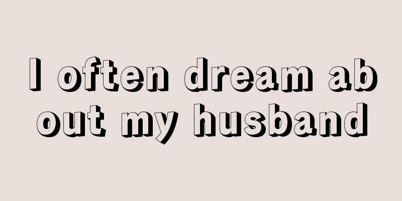 I often dream about my husband