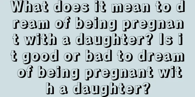 What does it mean to dream of being pregnant with a daughter? Is it good or bad to dream of being pregnant with a daughter?