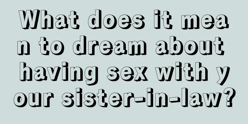 What does it mean to dream about having sex with your sister-in-law?