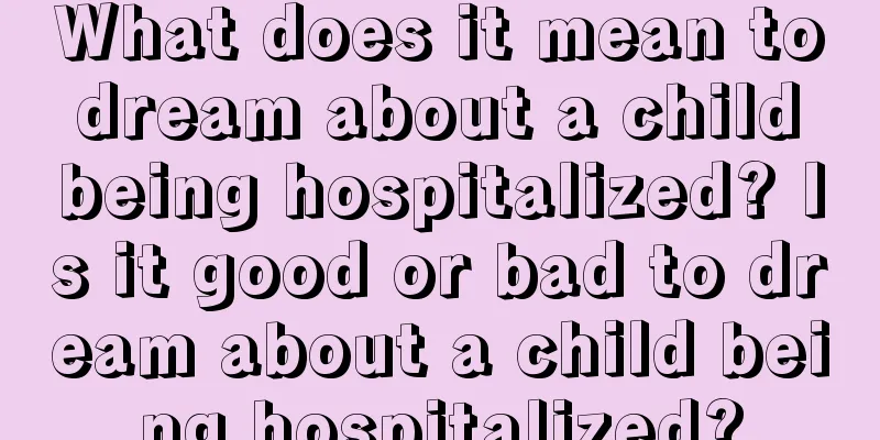 What does it mean to dream about a child being hospitalized? Is it good or bad to dream about a child being hospitalized?