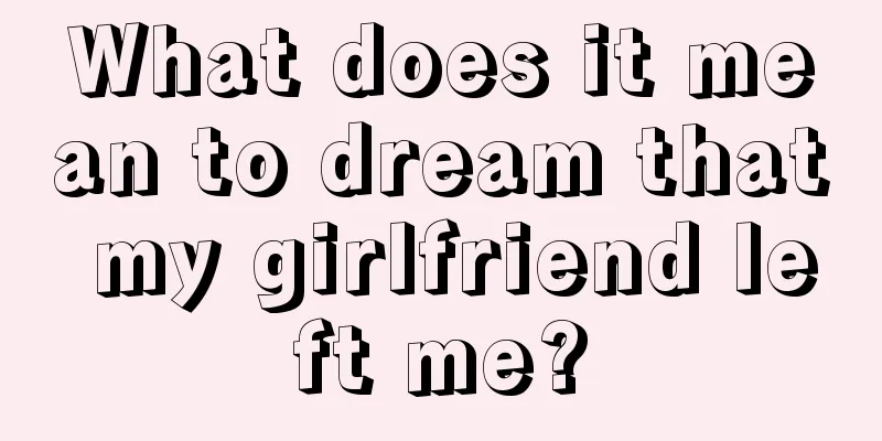 What does it mean to dream that my girlfriend left me?