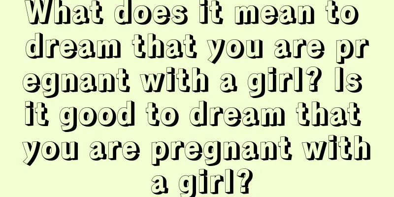 What does it mean to dream that you are pregnant with a girl? Is it good to dream that you are pregnant with a girl?