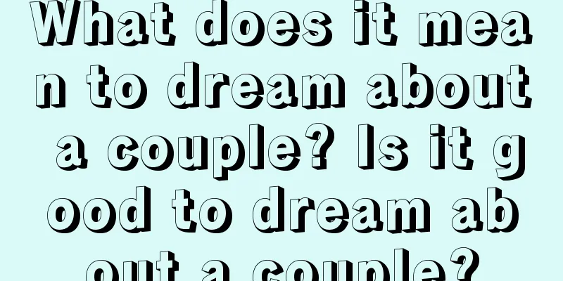 What does it mean to dream about a couple? Is it good to dream about a couple?