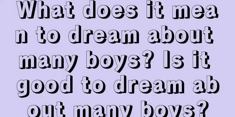 What does it mean to dream about many boys? Is it good to dream about many boys?