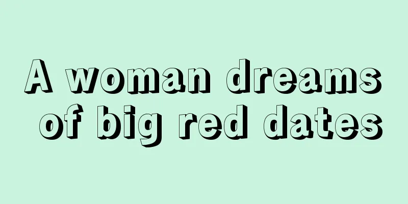 A woman dreams of big red dates