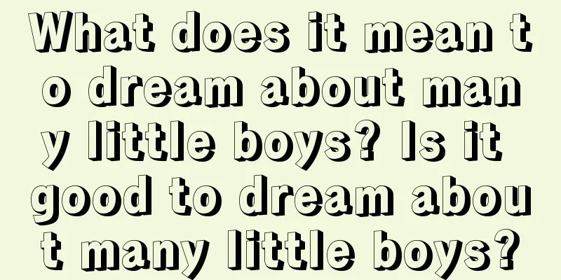 What does it mean to dream about many little boys? Is it good to dream about many little boys?