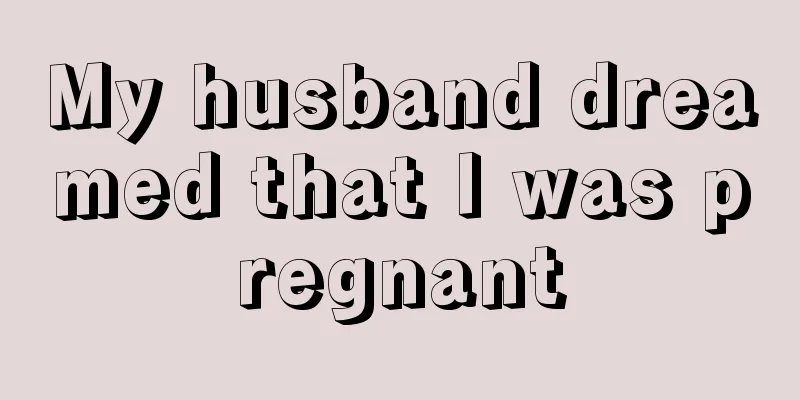 My husband dreamed that I was pregnant