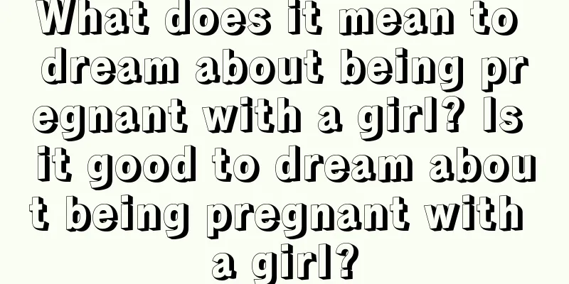 What does it mean to dream about being pregnant with a girl? Is it good to dream about being pregnant with a girl?