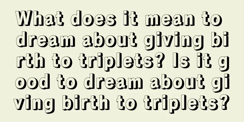 What does it mean to dream about giving birth to triplets? Is it good to dream about giving birth to triplets?