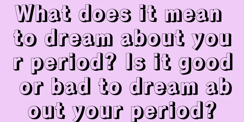 What does it mean to dream about your period? Is it good or bad to dream about your period?